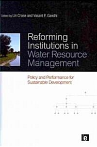 Reforming Institutions in Water Resource Management : Policy and Performance for Sustainable Development (Hardcover)