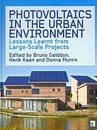 Photovoltaics in the Urban Environment : Lessons Learnt from Large Scale Projects (Hardcover)
