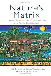 Natures Matrix : Linking Agriculture, Conservation and Food Sovereignty (Paperback)