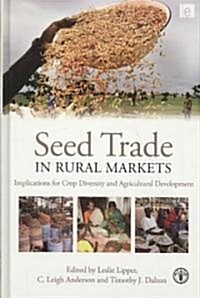 Seed Trade in Rural Markets : Implications for Crop Diversity and Agricultural Development (Hardcover)