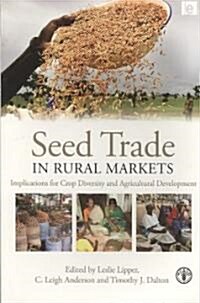 Seed Trade in Rural Markets : Implications for Crop Diversity and Agricultural Development (Paperback)