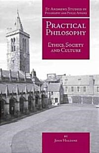 Practical Philosophy : Ethics, Society and Culture (Hardcover)