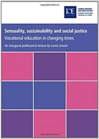 Sensuality, Sustainability and Social Justice: Vocational Education in Changing Times (Paperback)