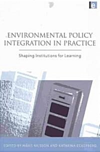 Environmental Policy Integration in Practice : Shaping Institutions for Learning (Paperback)