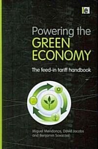 Powering the Green Economy : The Feed-in Tariff Handbook (Hardcover)