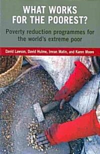 What Works for the Poorest? : Poverty Reduction Programmes for the Worlds Extreme Poor (Paperback)