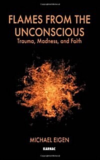 Flames from the Unconscious : Trauma, Madness, and Faith (Paperback)