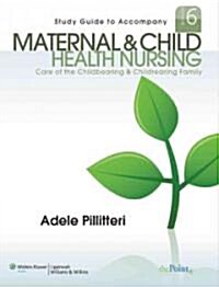 Maternal and Child Health Nursing (Paperback, 6th, Study Guide)