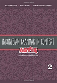 Indonesian Grammar in Context: Asyik Berbahasa Indonesia, Volume 2 (Paperback)