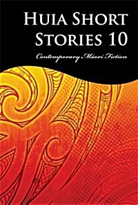 Huia Short Stories 10: Contemporary Maori Fiction (Paperback)