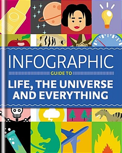 Infographic Guide to Life, the Universe and Everything (Hardcover)