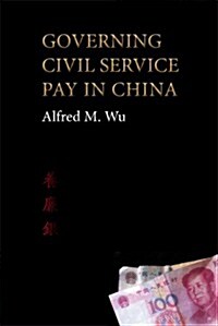 Governing Civil Service Pay in China (Hardcover)