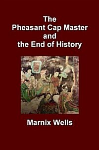 The Pheasant Cap Master and the End of History (Paperback)