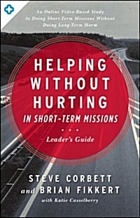 Helping Without Hurting in Short-Term Missions Leaders Guide: Leaders Guide (Paperback, Leaders Guide)