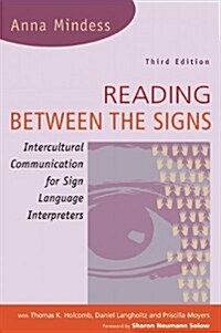 Reading Between the Signs: Intercultural Communication for Sign Language Interpreters (Paperback, 3)