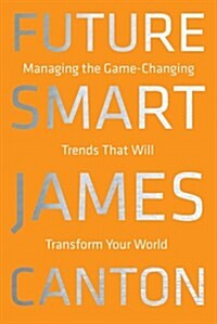 Future Smart : Managing the Game-Changing Trends that Will Transform Your World (Hardcover)