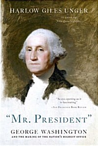 Mr. President: George Washington and the Making of the Nations Highest Office (Paperback)