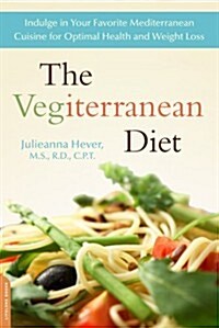 The Vegiterranean Diet: The New and Improved Mediterranean Eating Plan -- With Deliciously Satisfying Vegan Recipes for Optimal Health (Paperback)