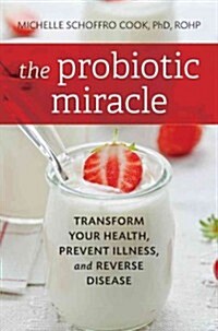 The Probiotic Promise: Simple Steps to Heal Your Body from the Inside Out (Hardcover)