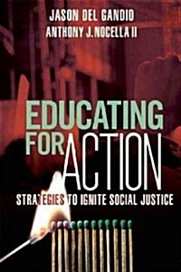Educating for Action: Strategies to Ignite Social Justice (Paperback)