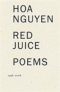 Red Juice: Poems 1998-2008 (Hardcover)