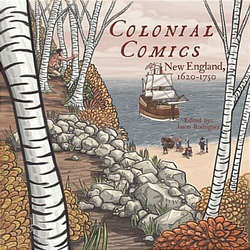 Colonial Comics: New England: 1620 - 1750 (Paperback)