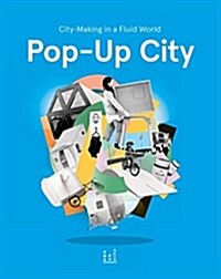 Pop-Up City: City-Making in a Fluid World (Hardcover)