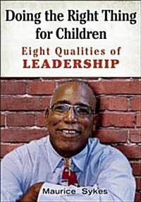 Doing the Right Thing for Children: Eight Qualities of Leadership (Paperback)