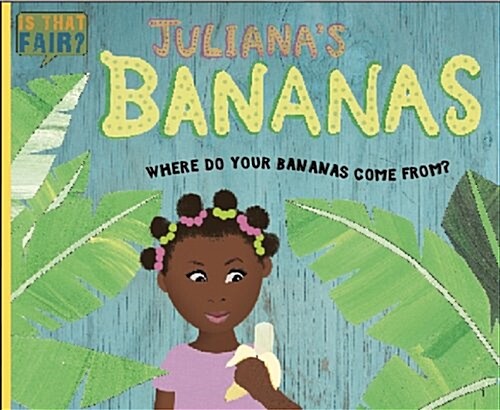 Julianas Bananas : Where Do Your Bananas Come From? (Hardcover)