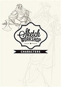 Sketch Workshop: Characters (Spiral Bound)