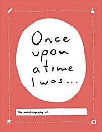 Once Upon a Time I Was...: The Autobiography Of: (Hardcover)