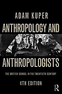 Anthropology and Anthropologists : The British School in the Twentieth Century (Paperback, 4 ed)