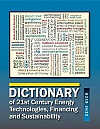 Dictionary of 21st Century Energy Technologies, Financing & Sustainability (Hardcover)