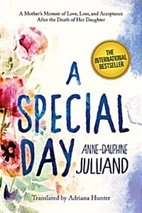 A Special Day: A Mothers Memoir of Love, Loss, and Acceptance After the Death of Her Daughter (Hardcover)