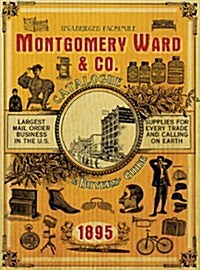 Montgomery Ward & Co. Catalogue and Buyers Guide (1895) (Paperback, Reissue)