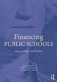 Financing Public Schools : Theory, Policy, and Practice (Paperback)