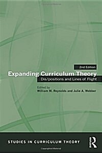 Expanding Curriculum Theory : Dis/positions and Lines of Flight (Hardcover, 2 ed)