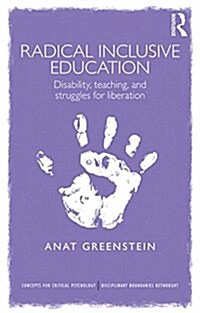 Radical Inclusive Education : Disability, Teaching and Struggles for Liberation (Paperback)