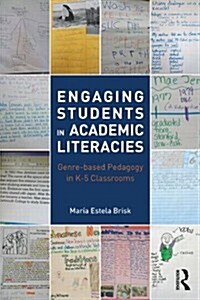 Engaging Students in Academic Literacies : Genre-based Pedagogy for K-5 Classrooms (Paperback)