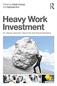 Heavy Work Investment : Its Nature, Sources, Outcomes, and Future Directions (Paperback)
