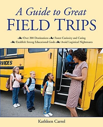 A Guide to Great Field Trips (Paperback)