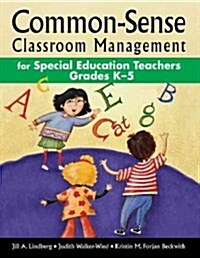 Common-Sense Classroom Management for Special Education Teachers Grades K-5 (Paperback)