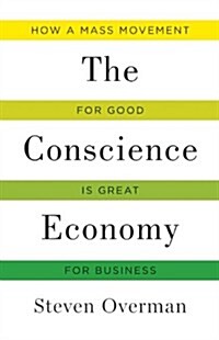 Conscience Economy: How a Mass Movement for Good Is Great for Business (Hardcover)