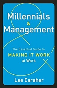 Millennials & Management: The Essential Guide to Making It Work at Work (Hardcover)