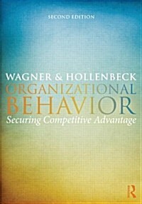 Organizational Behavior : Securing Competitive Advantage (Paperback, 2 New edition)