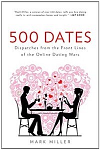 500 Dates: Dispatches from the Front Lines of the Online Dating Wars (Paperback)