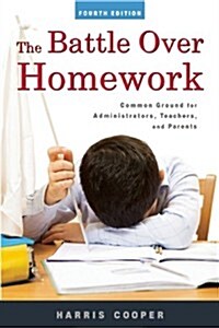 The Battle Over Homework: Common Ground for Administrators, Teachers, and Parents (Hardcover, 3)