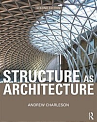 Structure As Architecture : A Source Book for Architects and Structural Engineers (Paperback, 2 ed)