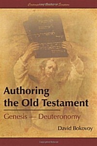 Authoring the Old Testament: Genesis-Deuteronomy (Paperback)