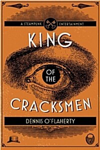 King of the Cracksmen: A Steampunk Entertainment (Paperback)